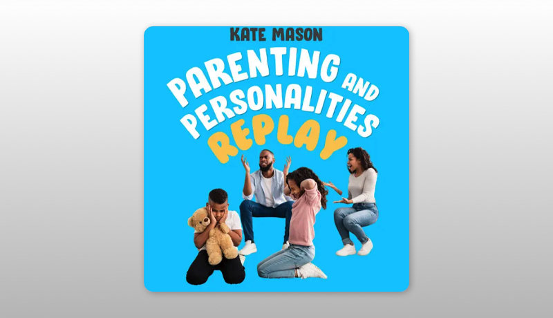 Parenting and Personalities : REPLAY